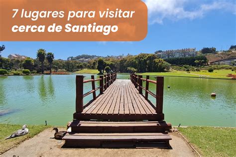 10 lugares para visitar cerca de Santiago 